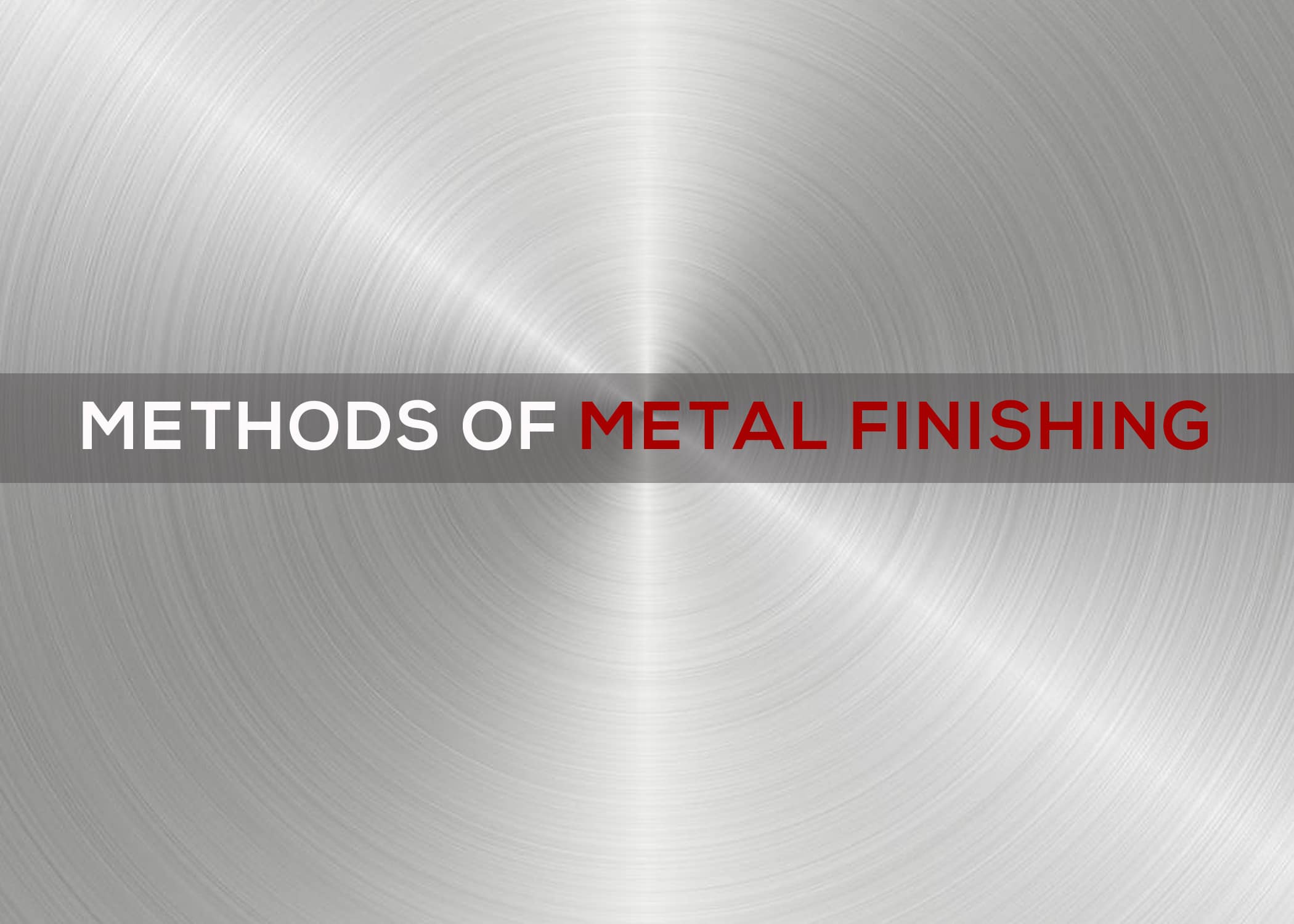 Methods of Metal Finishing