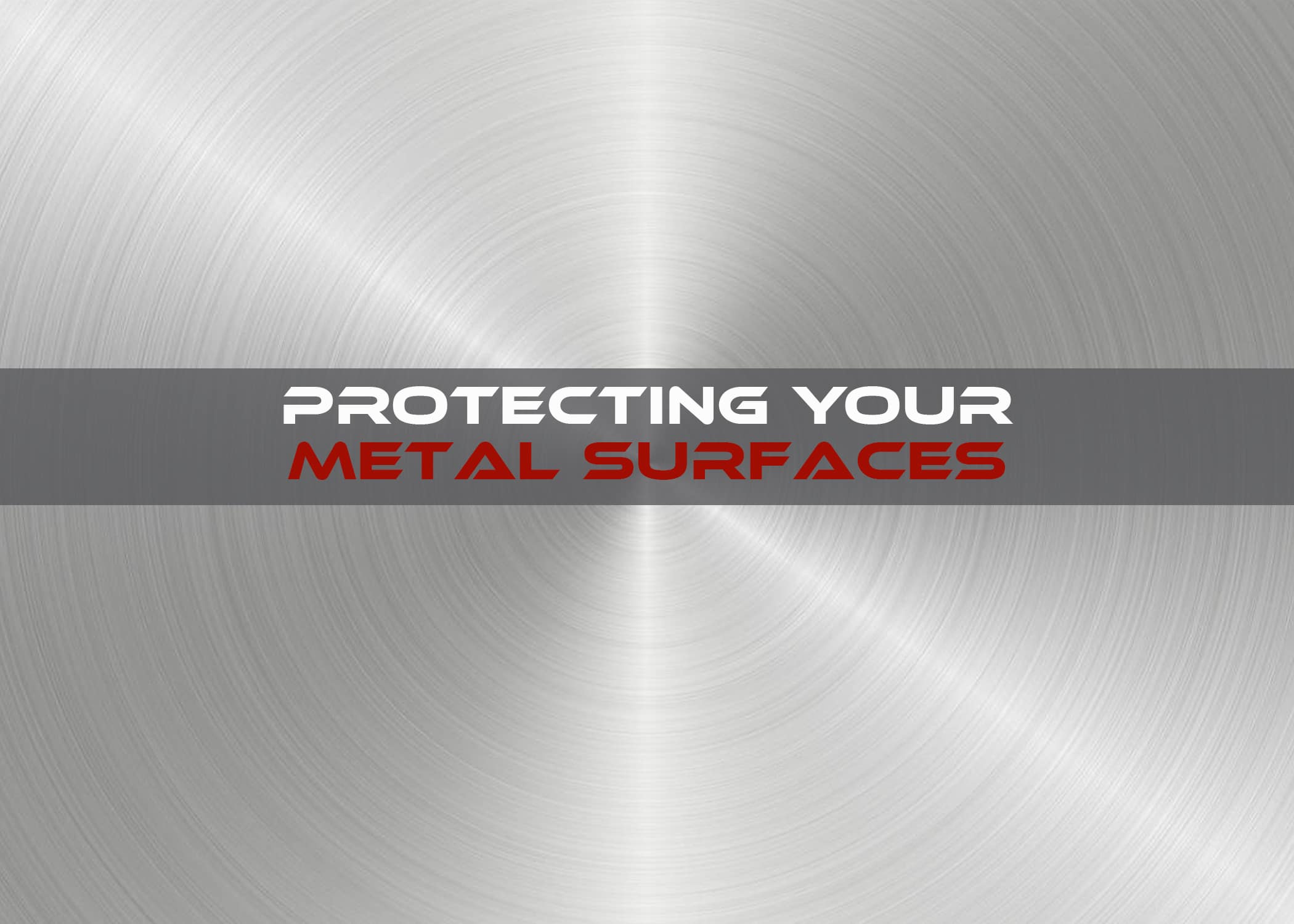 Protecting Your Metal Surfaces