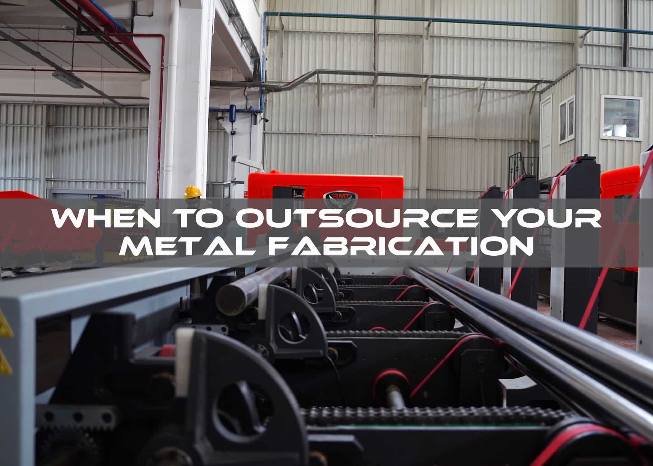 When to outsource your metal fabrication featured