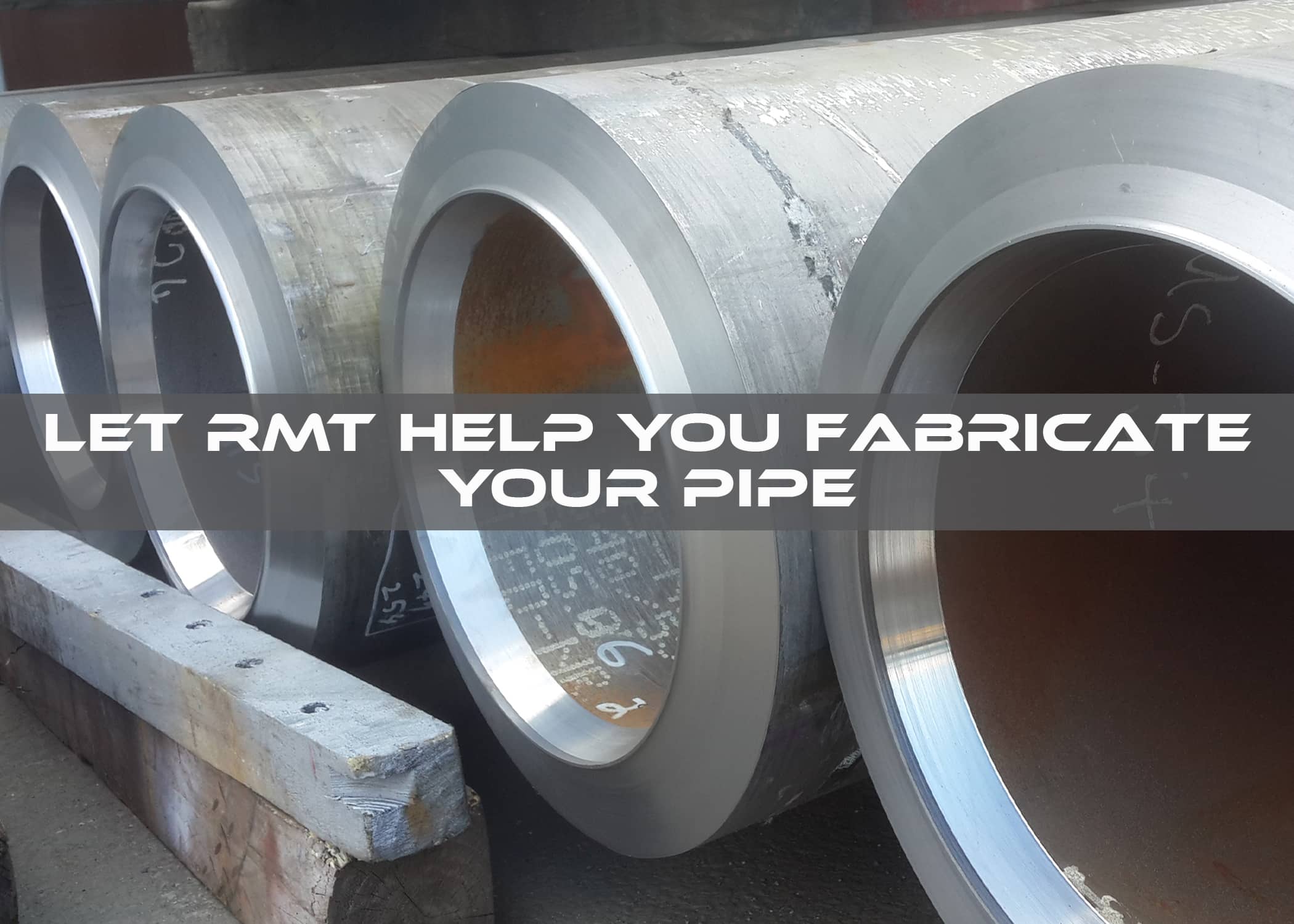 Let RMT Help You Fabricate Your Pipe