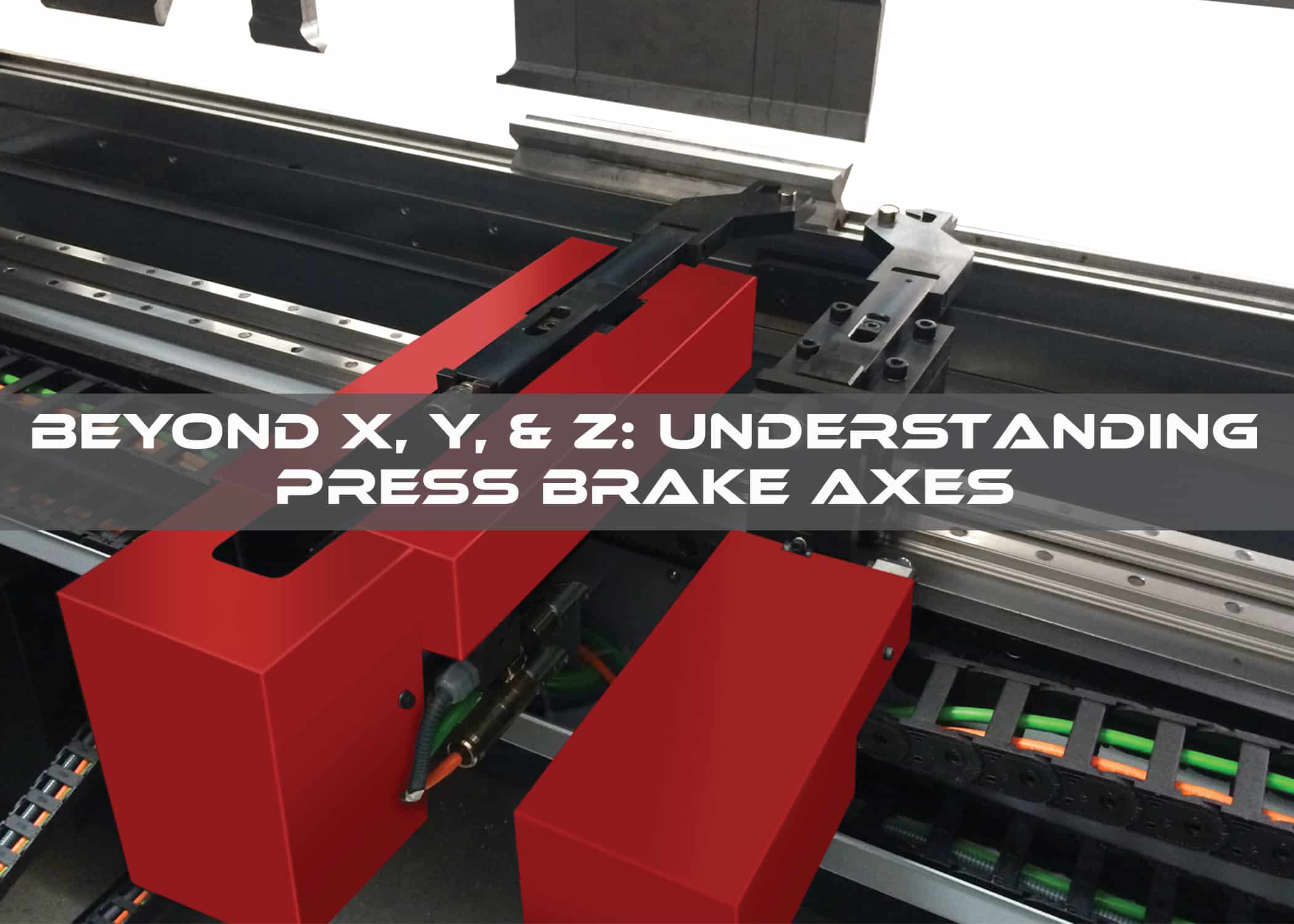 Beyond X, Y, and Z: Understanding Press Brake Axes