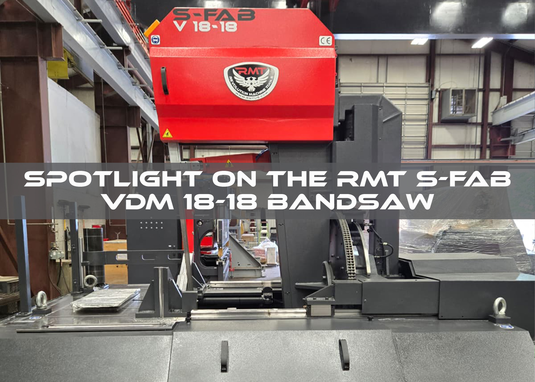 Spotlight on the RMT S-FAB VDM 18-18 Bandsaw